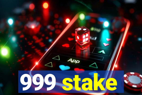 999 stake